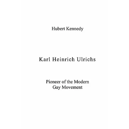 Karl Heinrich Ulrichs: Pioneer of the Modern Gay Movement