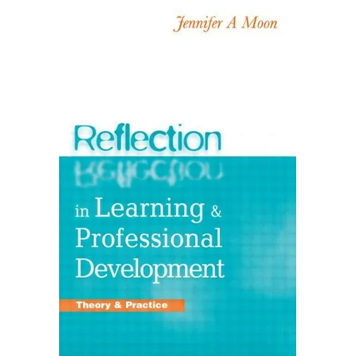 Reflection in Learning and Professional Development: Theory and Practice
