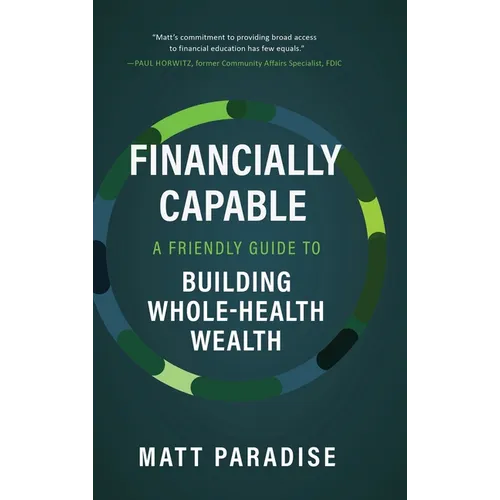 Financially Capable: A Friendly Guide to Building Whole-Health Wealth