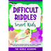Difficult Riddles for Smart Kids: Over 900 Challenging Riddles and Brain Teasers for Kids to enjoy with the Whole Family!