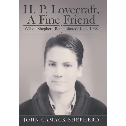 H. P. Lovecraft, A Fine Friend: Wilson Shepherd Remembered, 1932-1938