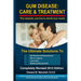 Gum Disease: Care and Treatment-Completely Revised 2015: The Ultimate Solution to Bad Breath or Loose Teeth