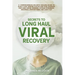 Secrets to Long Haul Viral Recovery: A Comprehensive Holistic Healing Guide to Build Your Immune System and Find Answers for Long Covid, Chronic Fatig