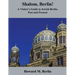 Shalom, Berlin!: A Visitor's Guide to Jewish Berlin, Past and Present