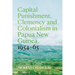 Capital Punishment, Clemency and Colonialism in Papua New Guinea, 1954-65
