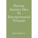 Startup Journey Idea To Entrepreneurial Triumph