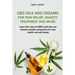CBD Oils and Creams For Pain Relief, Anxiety Treatment and More: Learn the Value of CBD's and Why You Should Consider Using Them For Your Health and W