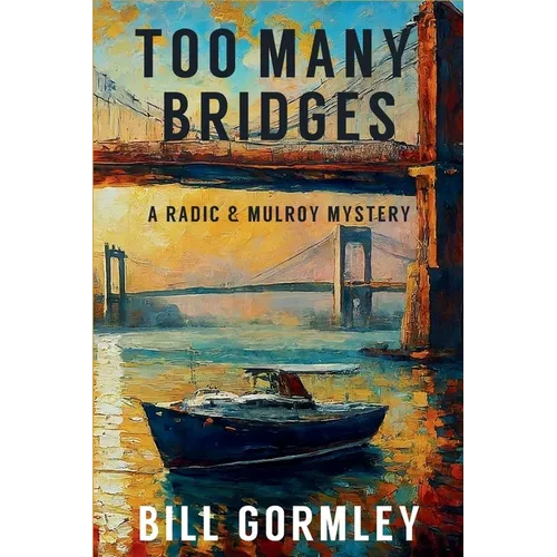 Too Many Bridges: A Radic & Mulroy Mystery