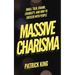 Massive Charisma: Small Talk, Charm, Likability, and How to Succeed With People