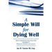 A Simple Will for Dying Well: How to Handwrite Your Own Will without Witnesses, Notaries, or Lawyers