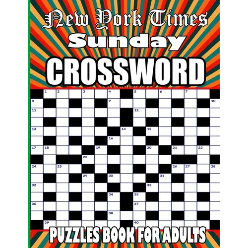 New York Times Sunday Crossword Puzzles Book for adults: Easy to Medium Relaxing Crosswords Book For Seniors & Teens To Have Fun and Relax