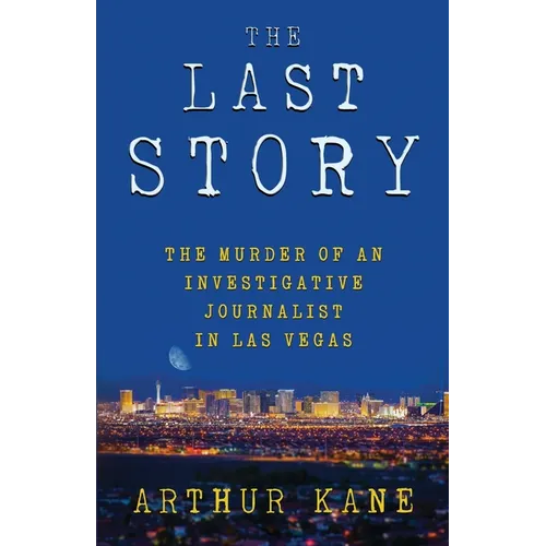 The Last Story: The Murder of an Investigative Journalist in Las Vegas