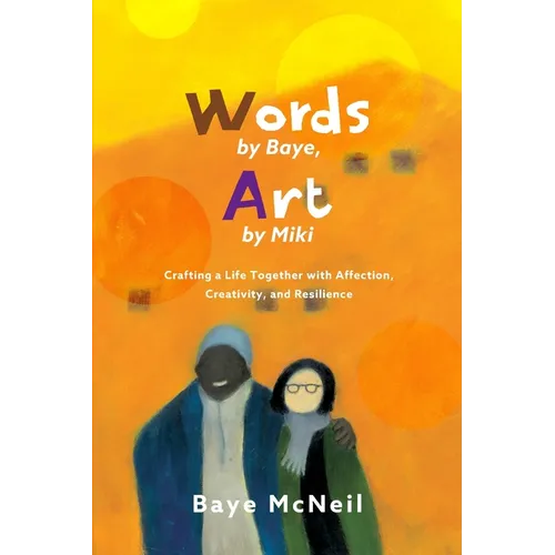 Words By Baye, Art By Miki: Crafting a Life Together with Affection, Creativity, and Resilience