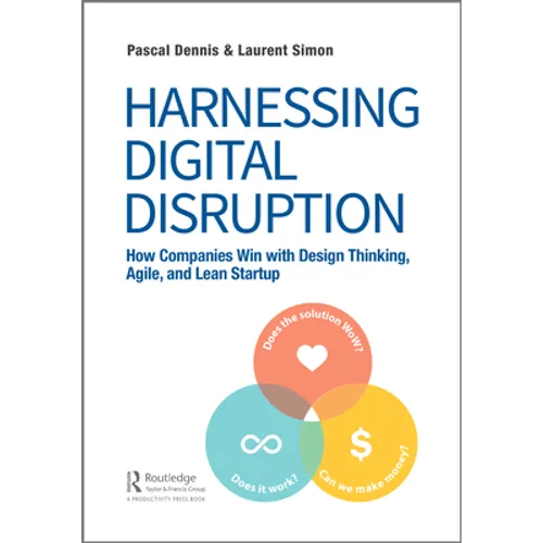 Harnessing Digital Disruption: How Companies Win with Design Thinking, Agile, and Lean Startup