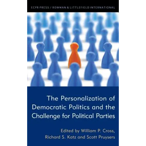 The Personalization of Democratic Politics and the Challenge for Political Parties