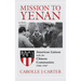 Mission to Yenan: American Liaison with the Chinese Communists, 1944-1947