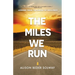 The Miles We Run: Lessons From The Arena Of Resilience
