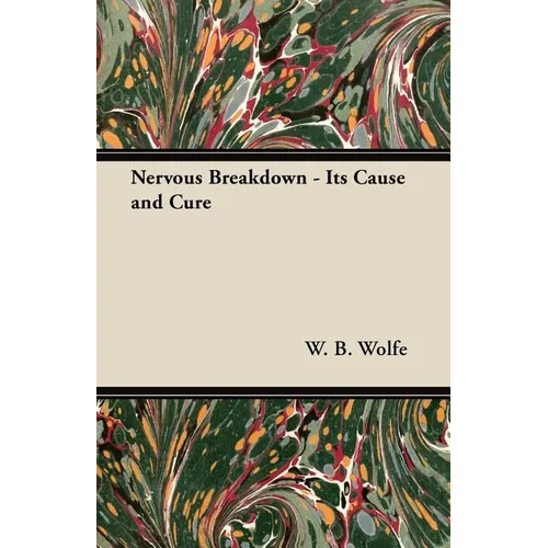 Nervous Breakdown - Its Cause and Cure