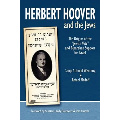 Herbert Hoover and the Jews: The Origins of the "Jewish Vote" and Bipartisan Support for Israel