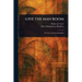Give the Man Room