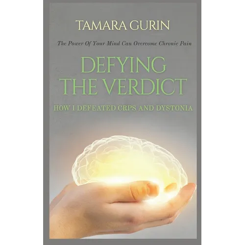 Defying The Verdict: How I Defeated Chronic Pain