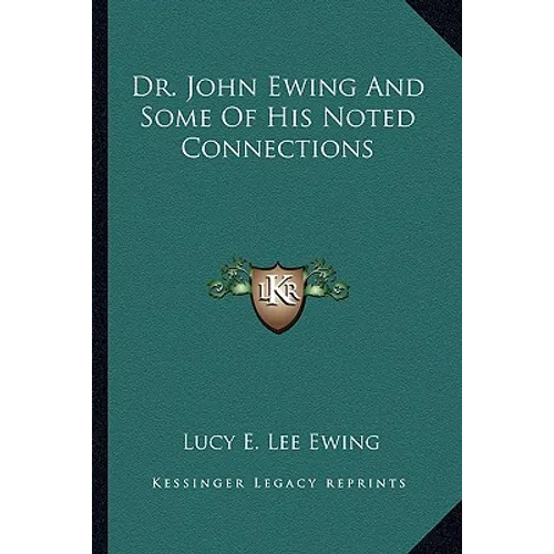 Dr. John Ewing And Some Of His Noted Connections