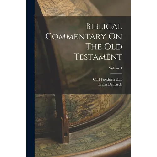 Biblical Commentary On The Old Testament; Volume 1