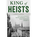 King of Heists: The Sensational Bank Robbery of 1878 That Shocked America