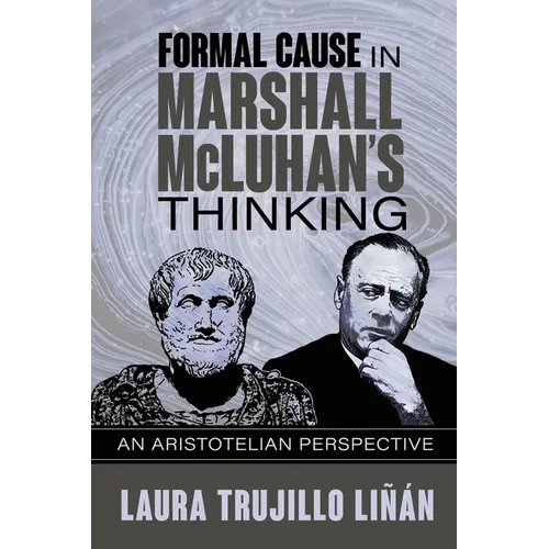 Formal Cause in Marshall McLuhan's Thinking: An Aristotelian Perspective