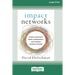 Impact Networks: Creating Connection, Sparking Collaboration, and Catalyzing Systemic Change [16pt Large Print Edition]