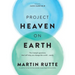 Project Heaven on Earth: The 3 simple questions that will help you change the world ... easily