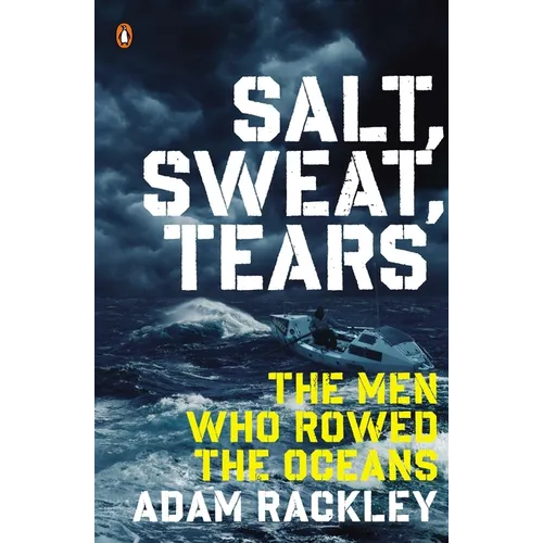 Salt, Sweat, Tears: The Men Who Rowed the Oceans