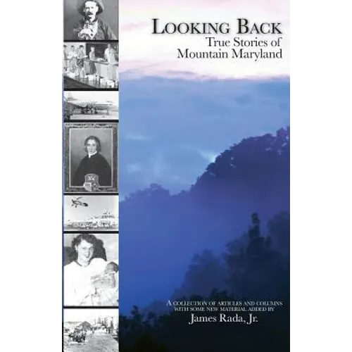 Looking Back: True Stories of Mountain Maryland