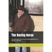The Racing Horse: A personal journey in horse racing betting over a period of 56 years