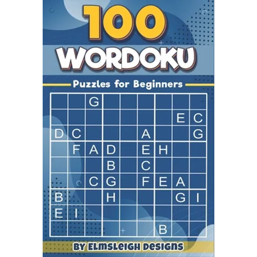 100 Wordoku Puzzles for Beginners: A Word Sudoku Puzzle Book - Letter Based Brain Teaser Puzzle Book for Puzzle lovers