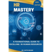 HR Mastery: A Foundational Guide to Excelling in Human Resources