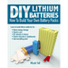 DIY Lithium Batteries: How to Build Your Own Battery Packs
