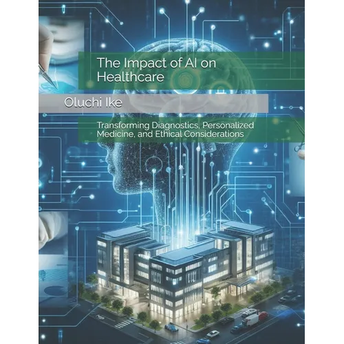 The Impact of AI on Healthcare: Transforming Diagnostics, Personalized Medicine, and Ethical Considerations