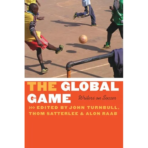 The Global Game: Writers on Soccer
