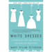 White Dresses: A Memoir of Love and Secrets, Mothers and Daughters