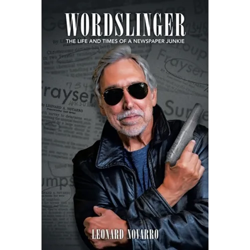 Wordslinger: The Life and Times of a Newspaper Junkie