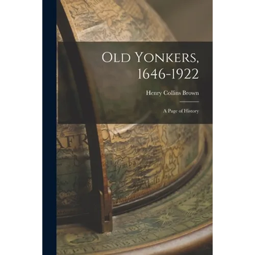 Old Yonkers, 1646-1922 [electronic Resource]: a Page of History