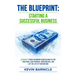 The Blueprint: Starting a Successful Business: A Proven 7-Phase Guide to Firing Your Boss, Gaining Financial Independence, and Living the Life of Your