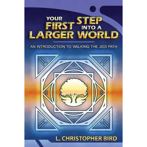 Your First Step Into a Larger World: An Introduction to Walking the Jedi Path