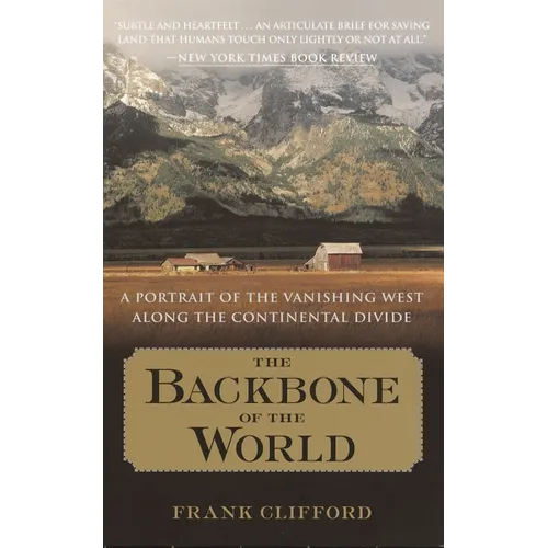 The Backbone of the World: A Portrait of the Vanishing West Along the Continental Divide