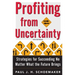 Profiting from Uncertainty: Strategies for Succeeding No Matter What the Future Brings
