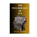 The Psychology of Sex: Exploring The Intricate Processes Underlying Sexual Arousal, Desire, Behavior, And Relationships.