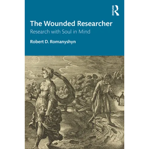The Wounded Researcher: Research with Soul in Mind