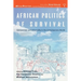 African Politics of Survival Extraversion and Informality in the Contemporary World