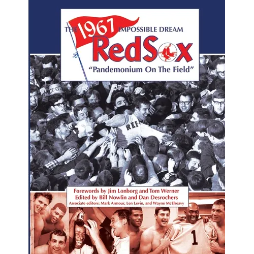 The 1967 Impossible Dream Red Sox: Pandemonium on the Field